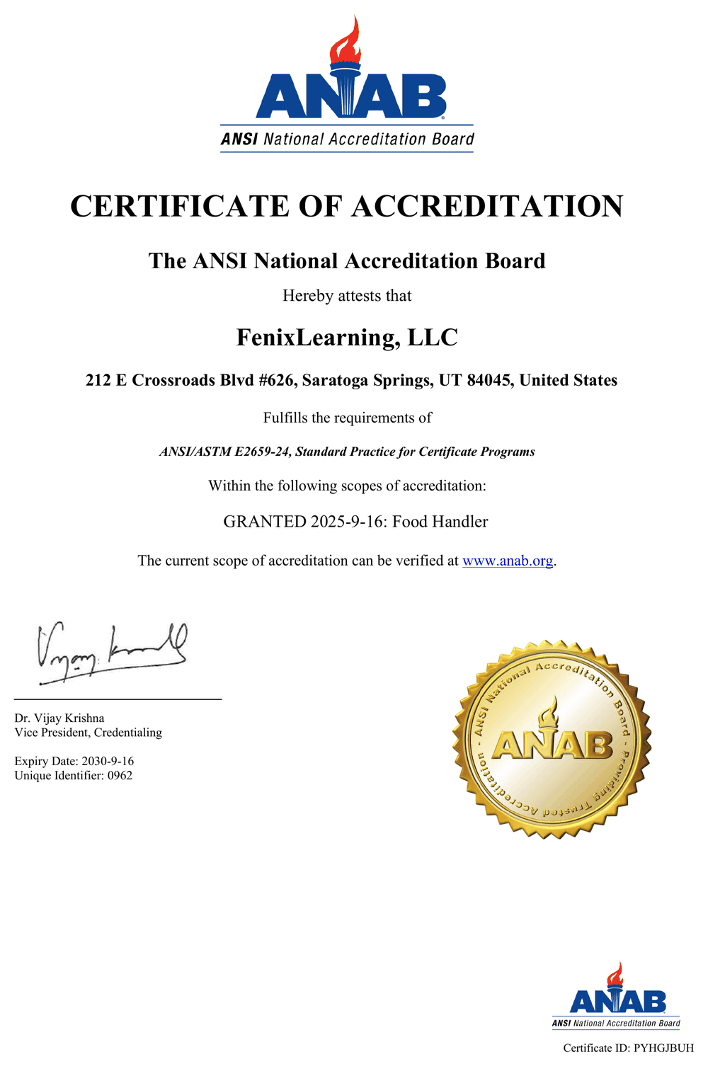 ANAB certificate of accreditation: FenixLearning, LLC fulfills the requirements of ANSI/ASTM E2659-24, Standard Practice for Certificate Programs. Scope: Food Handler, granted 2025-9-16. Expiry date 2030-9-16. Unique identifier 0962. Certificate ID PYHGJBUH.